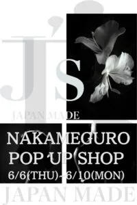 J‘s 6月6日〜6月10日 POP UP SHOP IN 中目黒